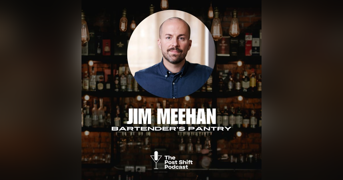 Episode #165 - Jim Meehan and The Bartender's Pantry Episode #165 - Jim Meehan and The Bartender's Pantry