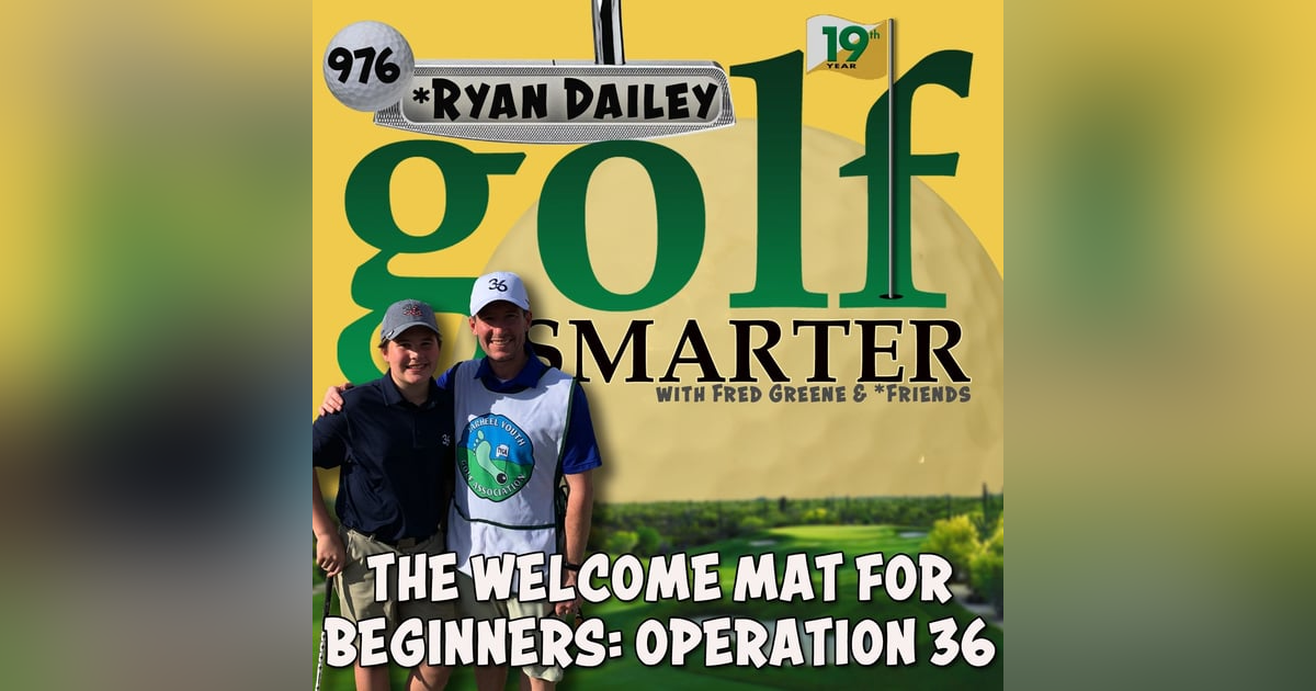 The Welcome Mat To Golf for Beginners: Operation 36! with Founder Ryan Dailey The Welcome Mat To Golf for Beginners: Operation 36! with Founder Ryan Dailey