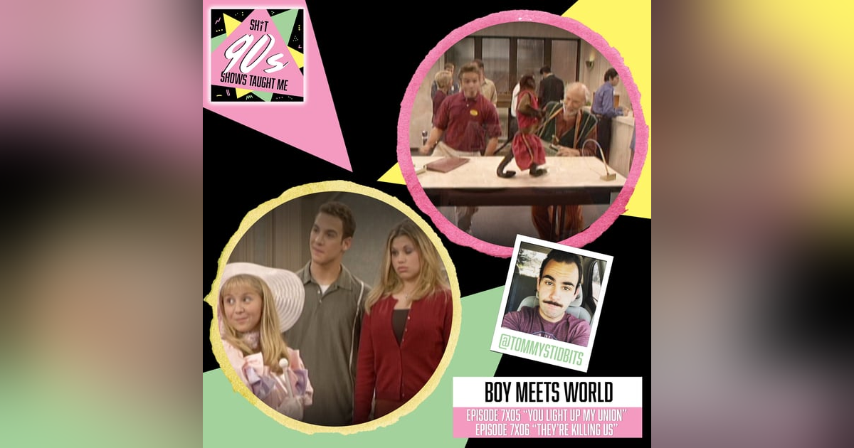Boy Meets World: Season 7 Episodes 5 & 6 (You Light Up My Union & They're Killing Us) Boy Meets World: Season 7 Episodes 5 & 6 (You Light Up My Union & They're Killing Us)