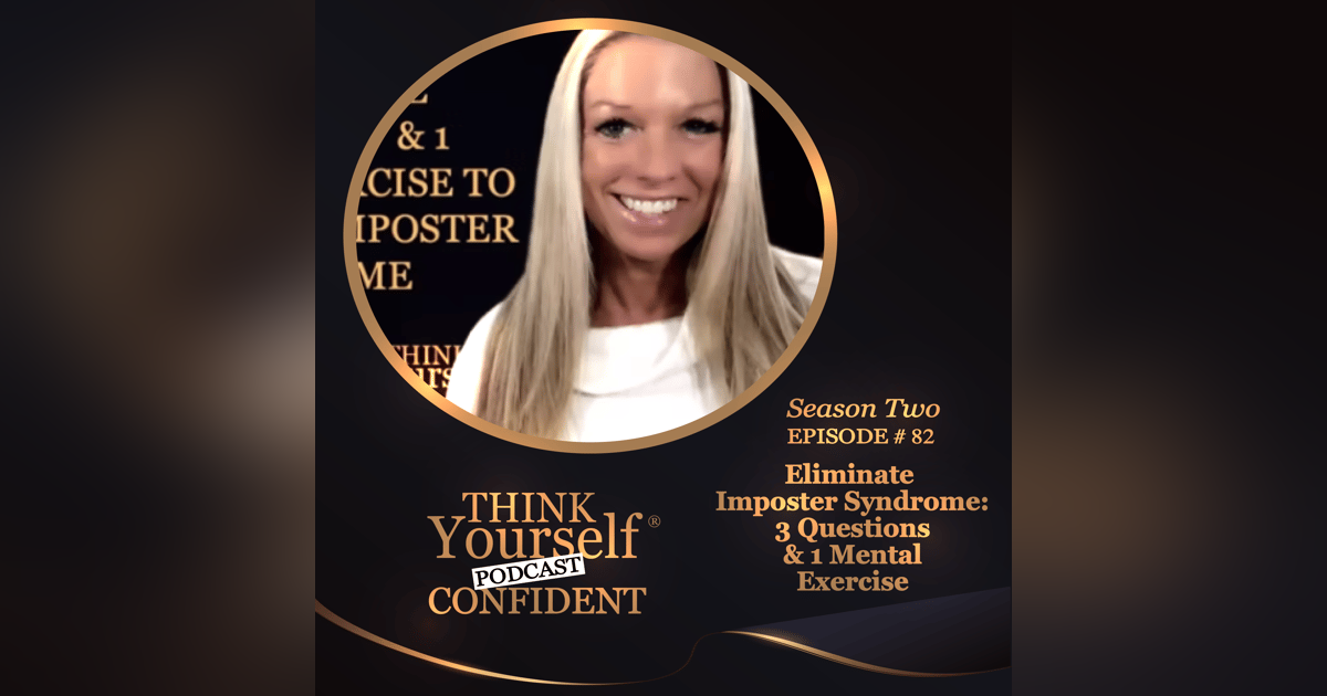 Eliminate Imposter Syndrome: 3 Questions & 1 Mental Exercise Eliminate Imposter Syndrome: 3 Questions & 1 Mental Exercise
