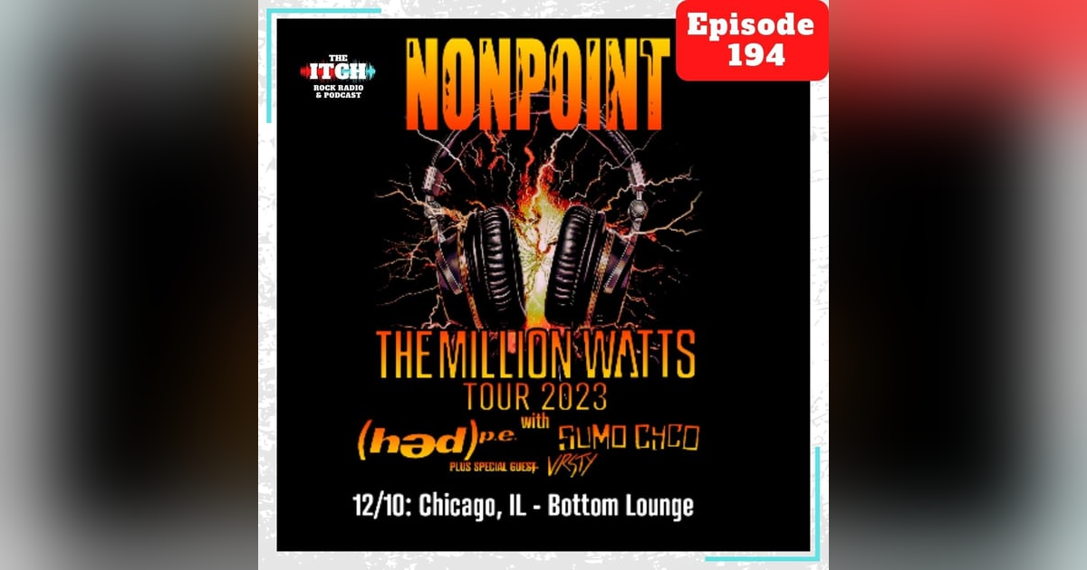 E194 The Itch On Tour: Nonpoint, hed PE, Sumo Cyco, & VRSTY E194 The Itch On Tour: Nonpoint, hed PE, Sumo Cyco, & VRSTY