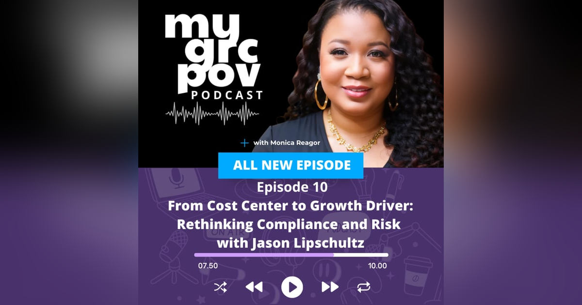 From Cost Center to Growth Driver: Rethinking Compliance and Risk with Jason Lipschultz From Cost Center to Growth Driver: Rethinking Compliance and Risk with Jason Lipschultz