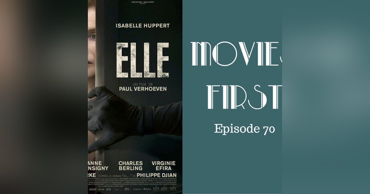 72: Elle - Movies First with Alex First & Chris Coleman Episode 70 72: Elle - Movies First with Alex First & Chris Coleman Episode 70