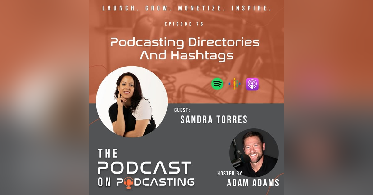 Ep76: Podcasting Directories & Hashtags - Sandra Torres Ep76: Podcasting Directories & Hashtags - Sandra Torres