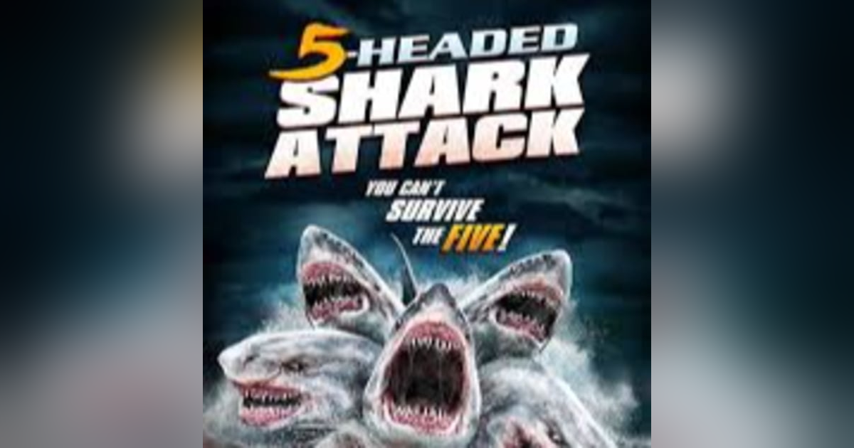 5.15 5-Headed Shark Attack (2017) 5.15 5-Headed Shark Attack (2017)