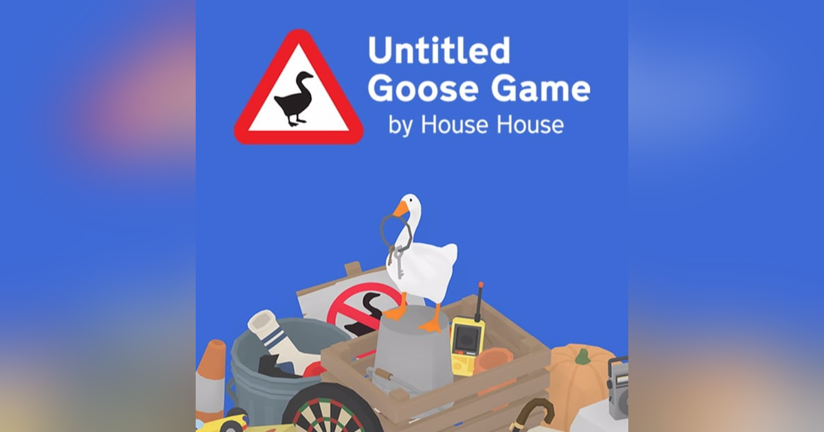 Untitled Goose Game Untitled Goose Game