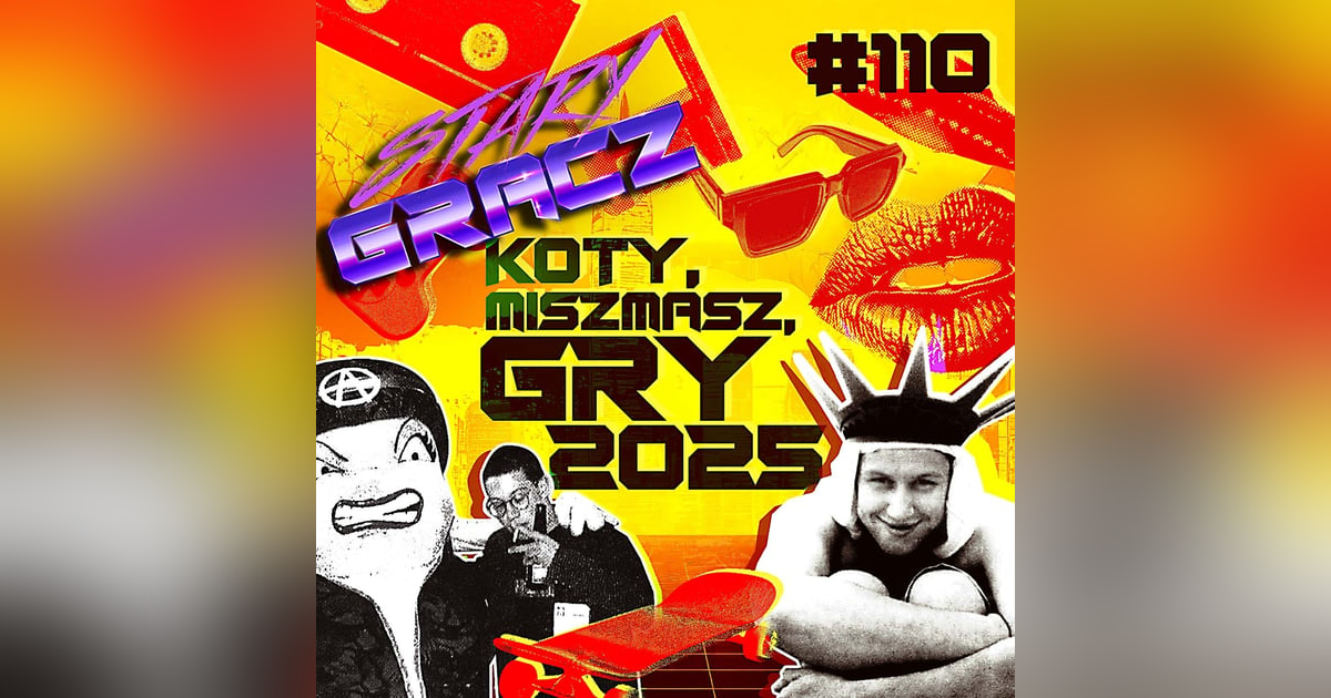 #110 Koty, Miszmasz, Gry 2025 #110 Koty, Miszmasz, Gry 2025
