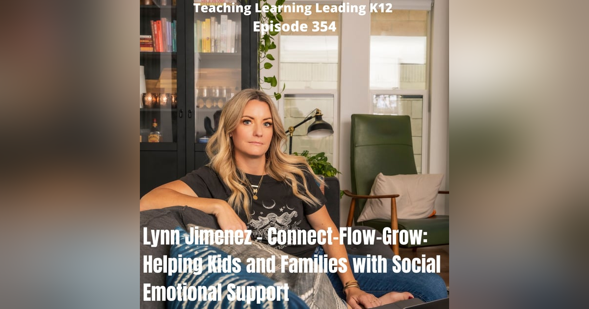 Lynn Jimenez - Connect - Flow- Grow: Helping Kids and Families with Social Emotional Support - 354 Lynn Jimenez - Connect - Flow- Grow: Helping Kids and Families with Social Emotional Support - 354