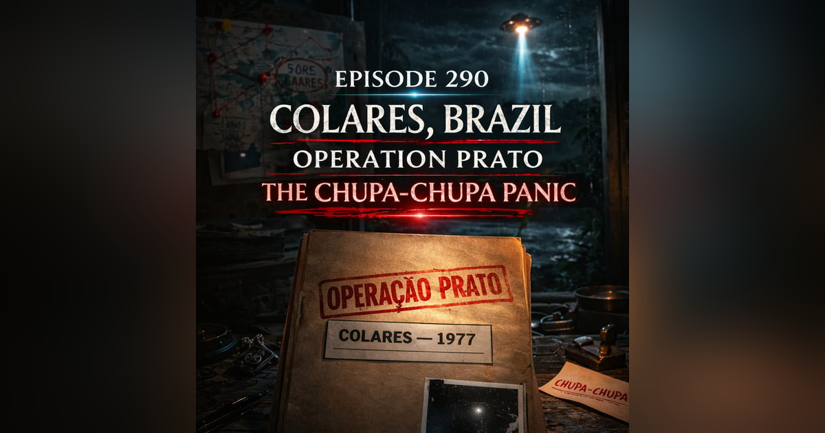 Colares, Brazil — Operation Prato & the “Chupa-Chupa” Panic Colares, Brazil — Operation Prato & the “Chupa-Chupa” Panic
