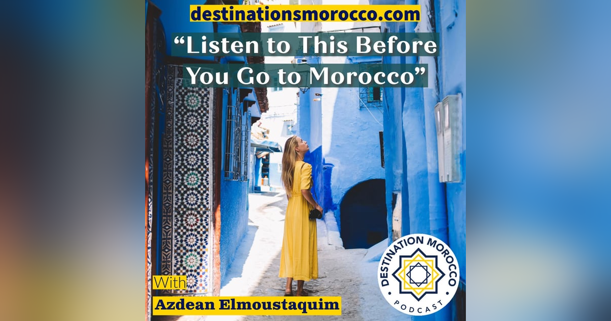 Listen to This Before You Go to Morocco Listen to This Before You Go to Morocco