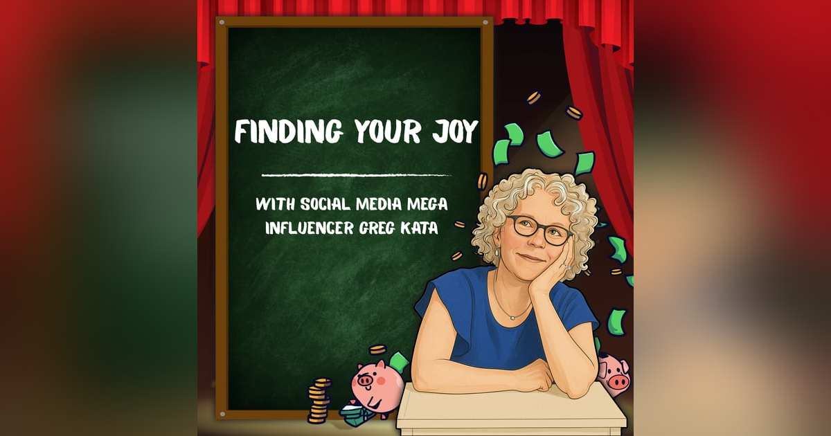 Finding Your Joy with social media mega influencer Greg Kata Finding Your Joy with social media mega influencer Greg Kata