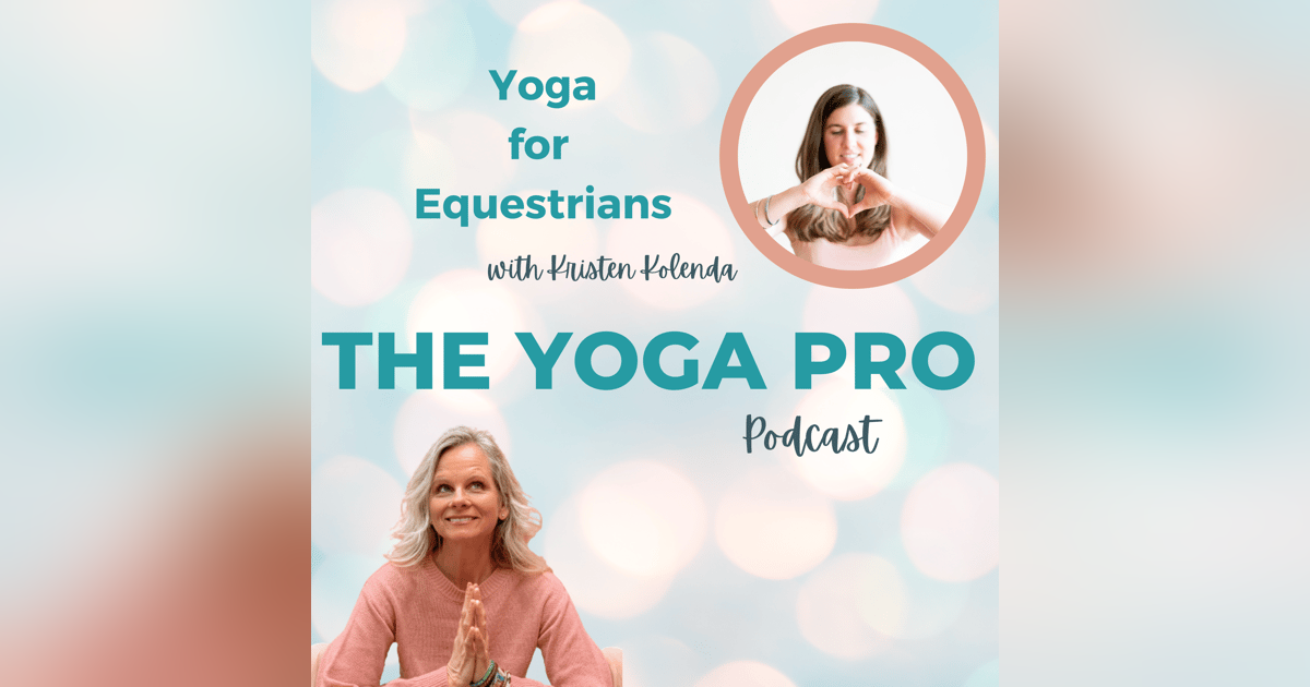 Yoga for Equestrians with Kristen Kolenda Yoga for Equestrians with Kristen Kolenda
