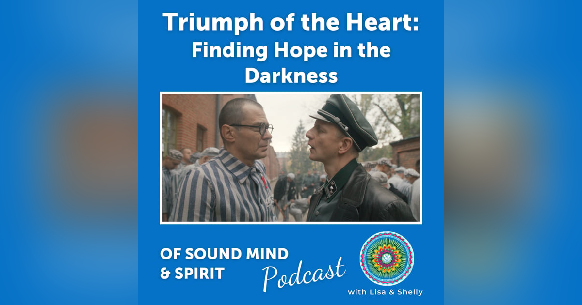 086. Triumph of the Heart: Finding Hope in the Darkness 086. Triumph of the Heart: Finding Hope in the Darkness