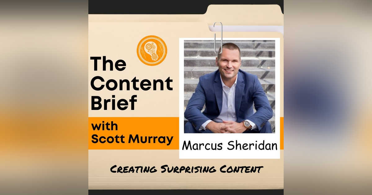 How to Create Content That Surprises Your Audience (with Marcus Sheridan) How to Create Content That Surprises Your Audience (with Marcus Sheridan)