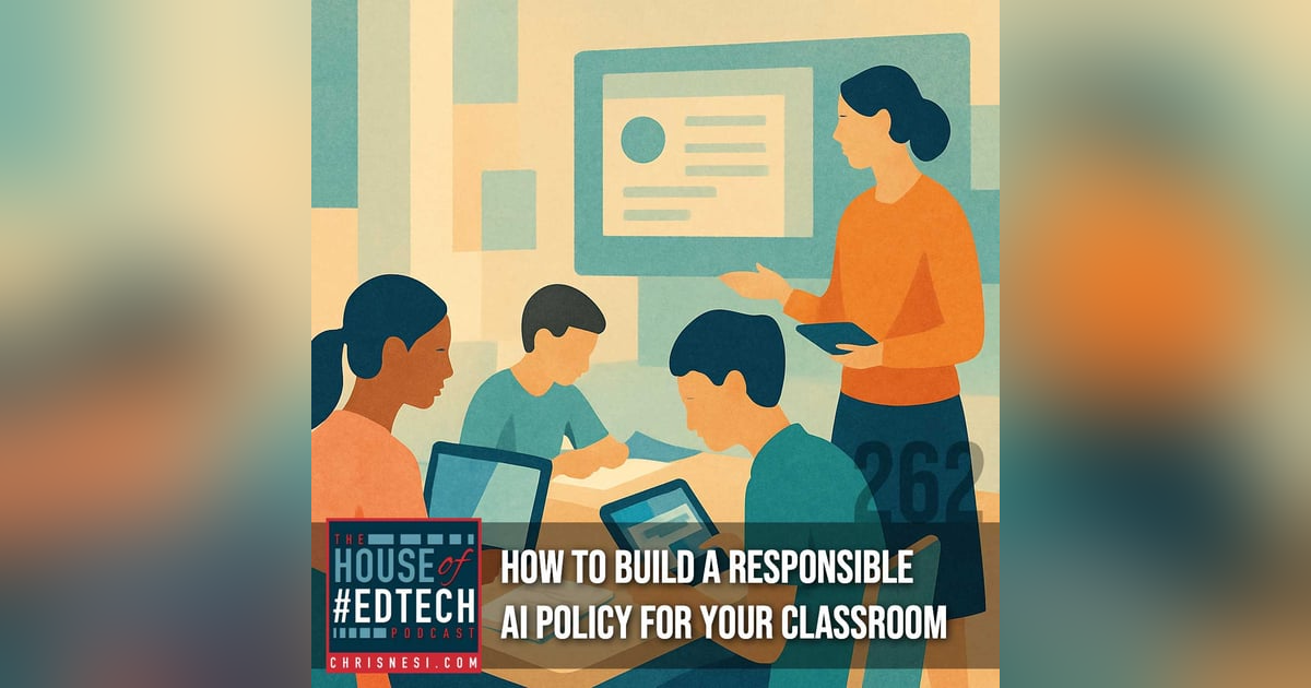 How to Build a Responsible AI Policy for Your Classroom - HoET262 How to Build a Responsible AI Policy for Your Classroom - HoET262