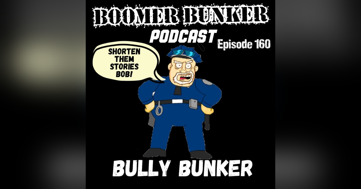 Bully Bunker | Episode 160 Bully Bunker | Episode 160