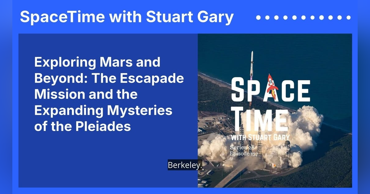 Exploring Mars and Beyond: The Escapade Mission and the Expanding Mysteries of the Pleiades Exploring Mars and Beyond: The Escapade Mission and the Expanding Mysteries of the Pleiades