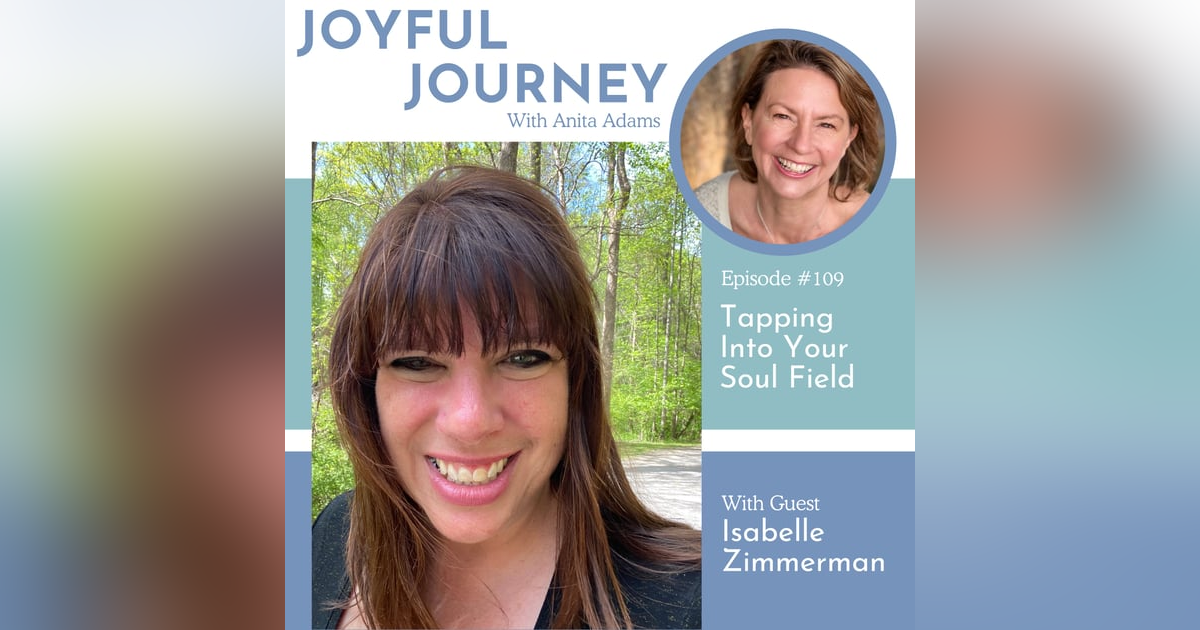 Tapping Into Your Soul Field: A Conversation with Isabelle Zimmerman Tapping Into Your Soul Field: A Conversation with Isabelle Zimmerman