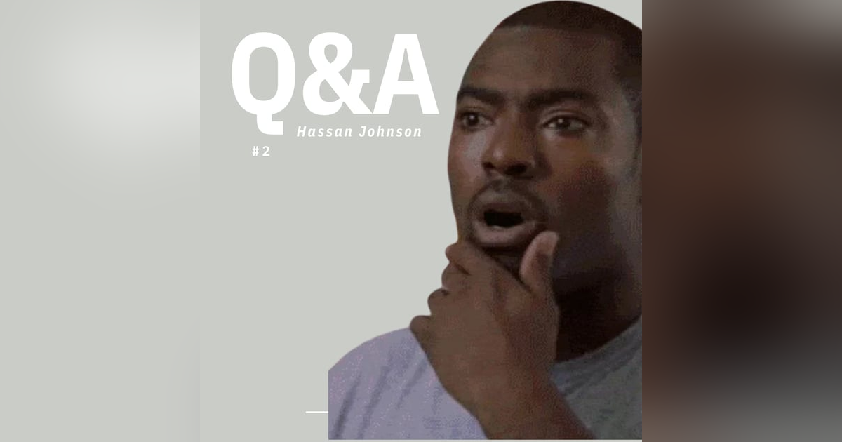 Q&A - Hassan Johnson Q&A - Hassan Johnson