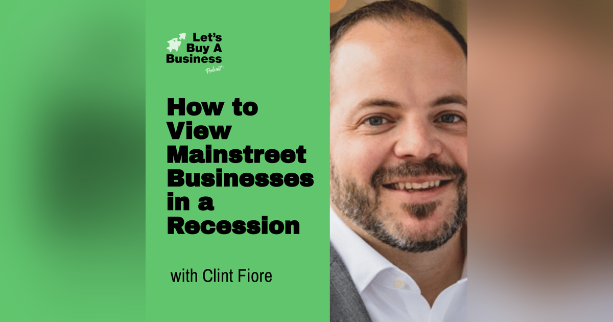 How to View Mainstreet Businesses in a Recession with Clint Fiore How to View Mainstreet Businesses in a Recession with Clint Fiore