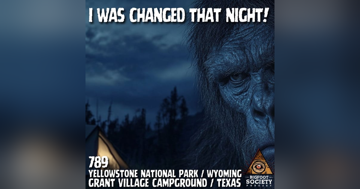 Bigfoot Found Me in Yellowstone! Bigfoot Found Me in Yellowstone!