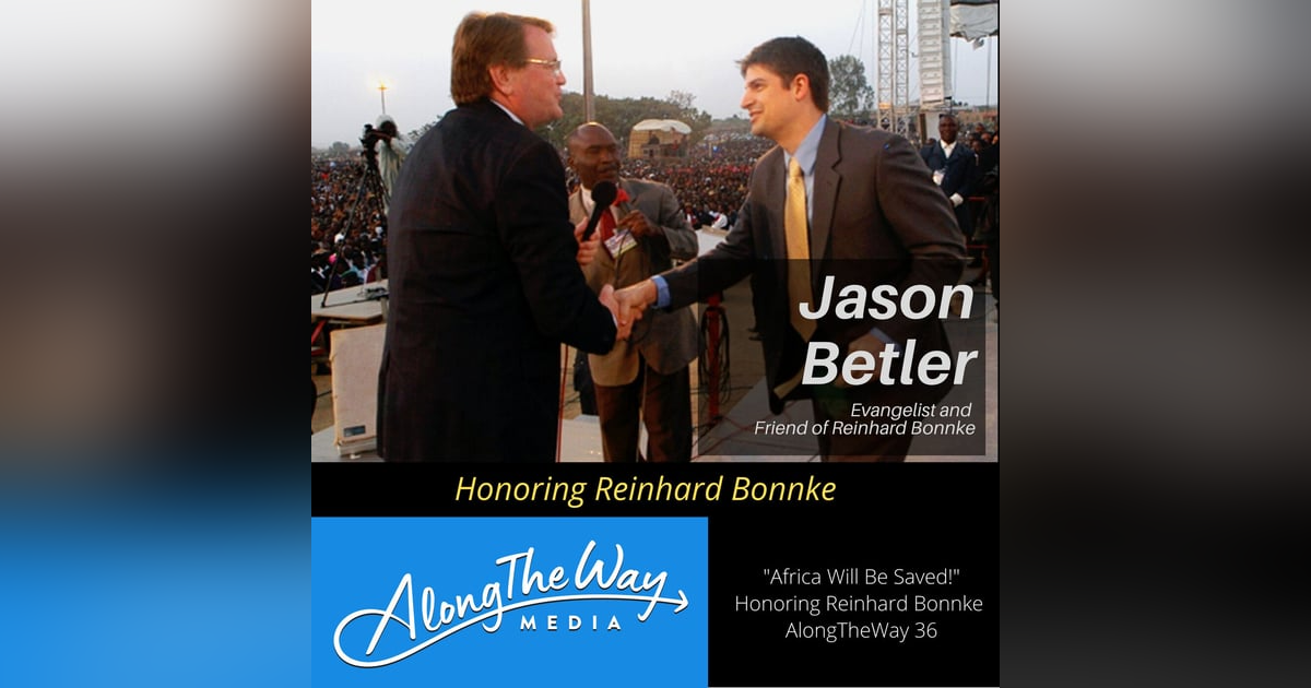 Africa Will Be Saved! - Remembering Reinhard Bonnke - Jason Betler’s Journey AlongTheWay 36 Africa Will Be Saved! - Remembering Reinhard Bonnke - Jason Betler’s Journey AlongTheWay 36