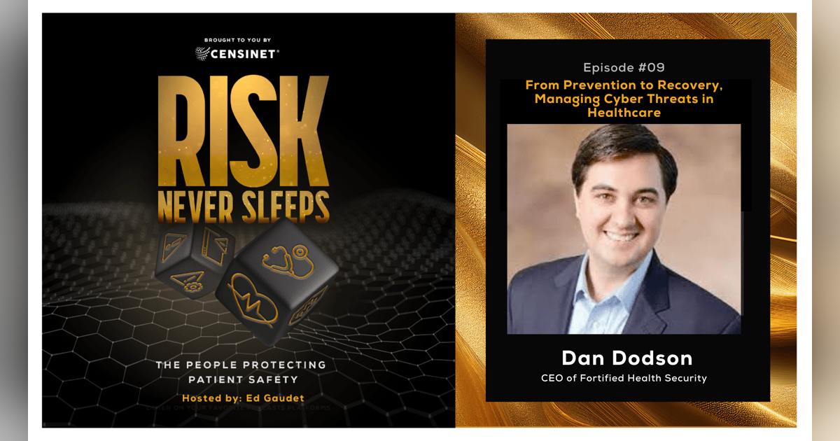 Episode #9. From Prevention to Recovery, Managing Cyber Threats in Healthcare with Dan Dodson, CEO of Fortified Health Security Episode #9. From Prevention to Recovery, Managing Cyber Threats in Healthcare with Dan Dodson, CEO of Fortified Health Security