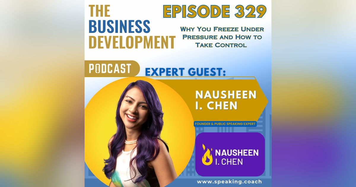 Why You Freeze Under Pressure and How to Take Control with Nausheen I. Chen Why You Freeze Under Pressure and How to Take Control with Nausheen I. Chen