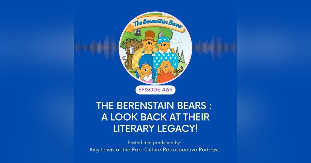 #69 - The Berenstain Bears :  A look back at their literary legacy! #69 - The Berenstain Bears :  A look back at their literary legacy!