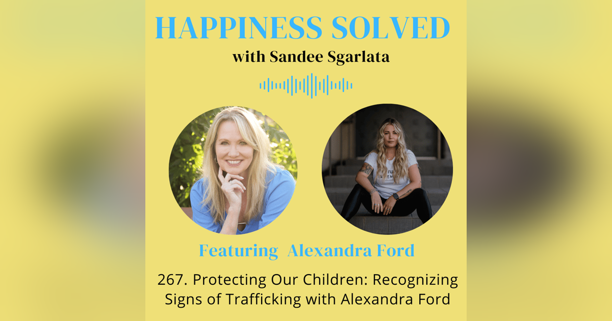 267. Protecting Our Children: Recognizing Signs of Trafficking with Alexandra Ford 267. Protecting Our Children: Recognizing Signs of Trafficking with Alexandra Ford