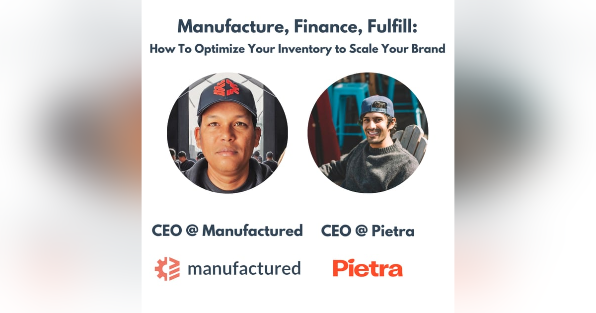 Webinar: Manufactured, Finance, Fulfill: How To Optimize Your Inventory to Scale Your Brand Webinar: Manufactured, Finance, Fulfill: How To Optimize Your Inventory to Scale Your Brand