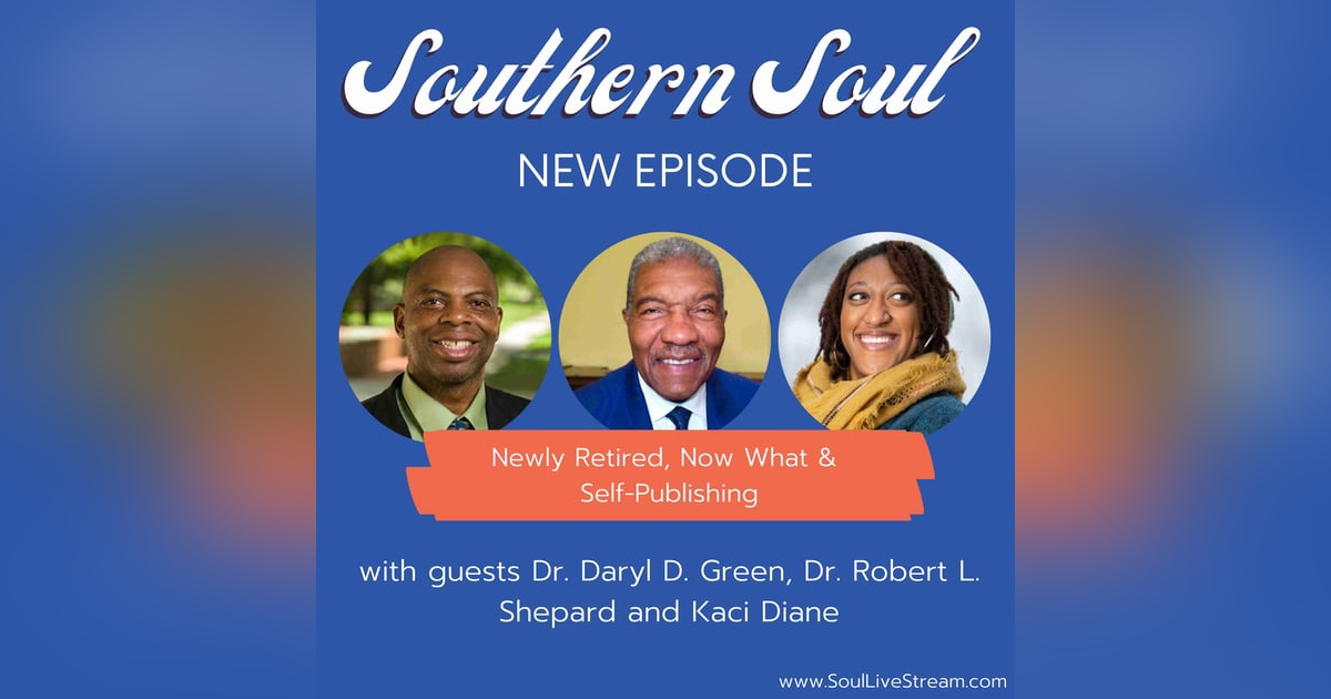 Newly Retired, Now What & Self-Publishing with Dr. Daryl D. Green, Dr. Robert L. Shepard and Kaci Diane Newly Retired, Now What & Self-Publishing with Dr. Daryl D. Green, Dr. Robert L. Shepard and Kaci Diane