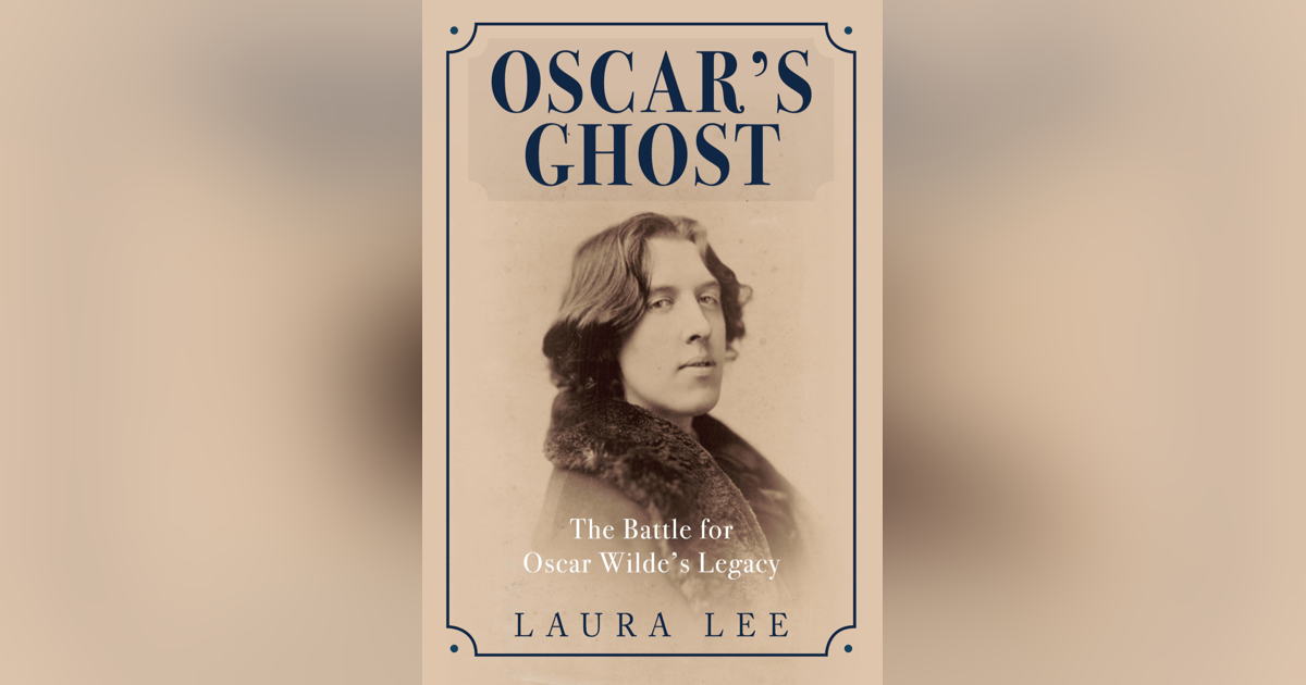 118 Oscar’s Ghost – The Battle for Oscar Wilde’s Legacy (with Laura Lee) 118 Oscar’s Ghost – The Battle for Oscar Wilde’s Legacy (with Laura Lee)