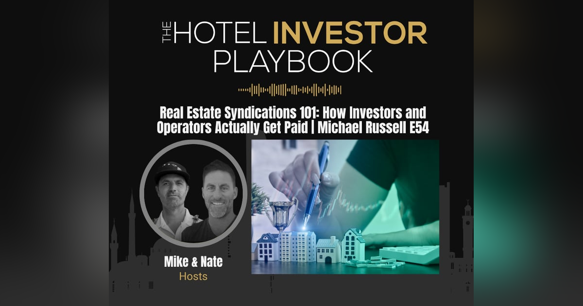 Real Estate Syndications 101: How Investors and Operators Actually Get Paid | Michael Russell E54 Real Estate Syndications 101: How Investors and Operators Actually Get Paid | Michael Russell E54