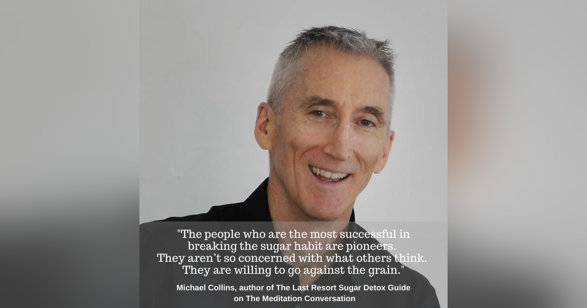 105. The Truth About Sugar Addiction with Michael Collins 105. The Truth About Sugar Addiction with Michael Collins