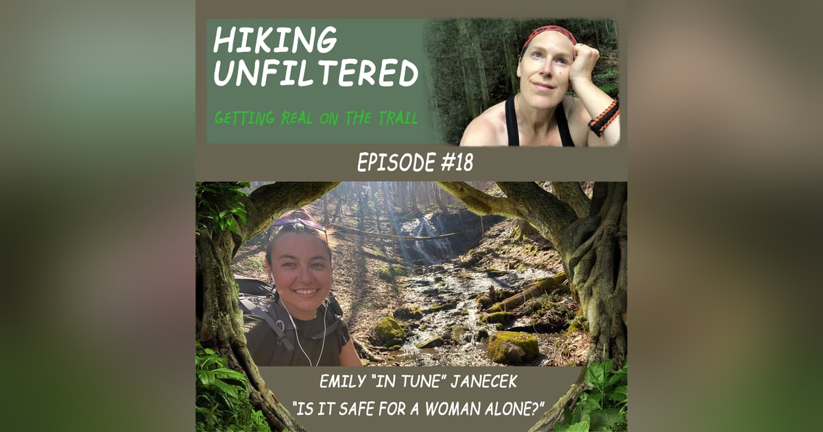 Episode #18 - Emily (In Tune) Janecek - "Is it safe for a woman to hike alone?" Episode #18 - Emily (In Tune) Janecek - "Is it safe for a woman to hike alone?"
