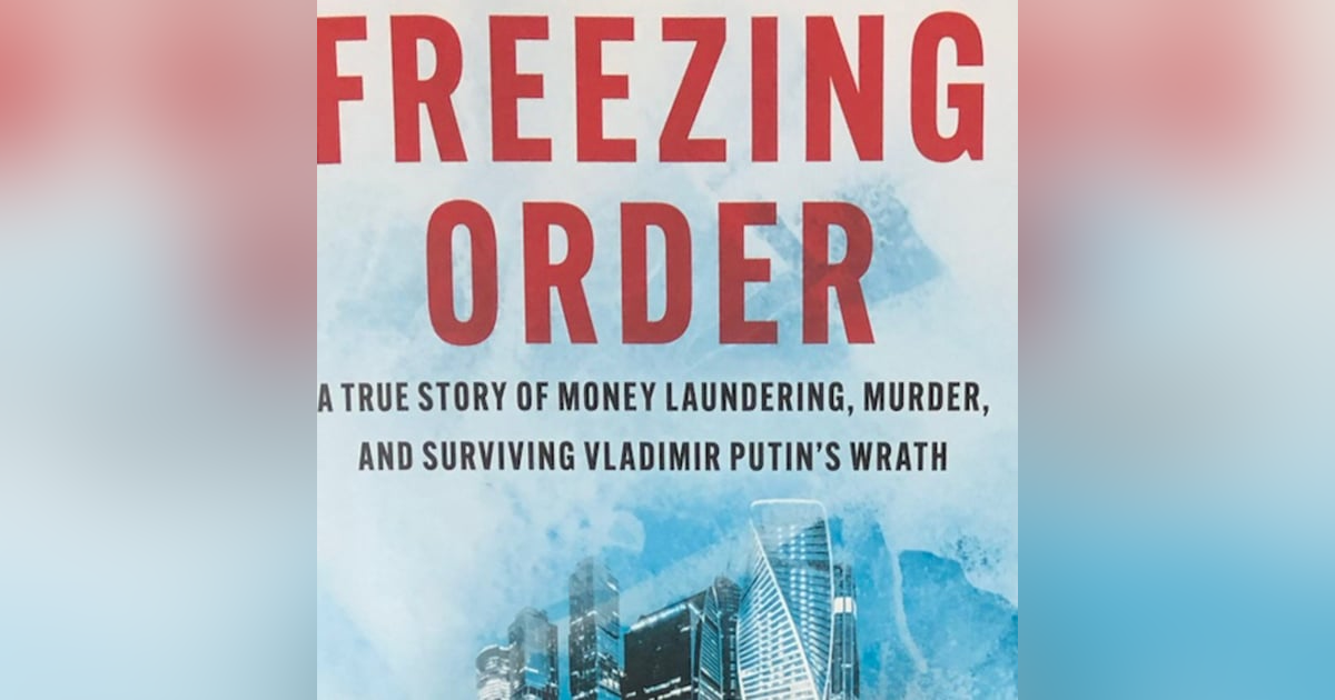 "Freezing Order". Why Vladimir Putin hates author, Bill Browder for his latest New York Times best seller. "Freezing Order". Why Vladimir Putin hates author, Bill Browder for his latest New York Times best seller.