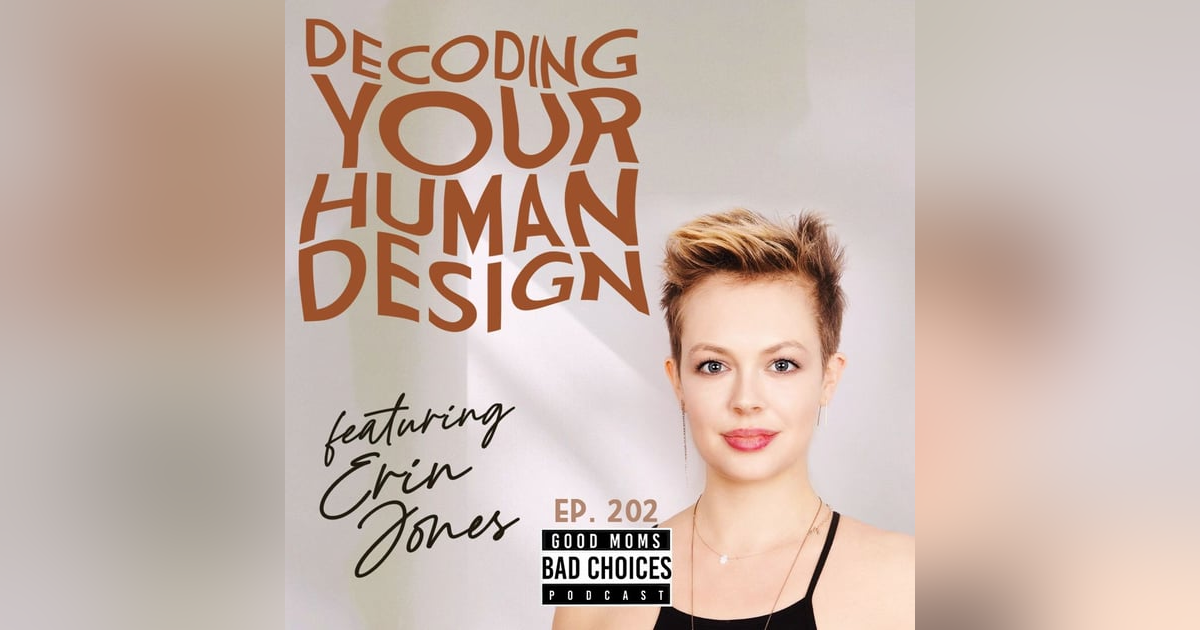 Decoding Your Human Design Feat. Erin Claire Jones Decoding Your Human Design Feat. Erin Claire Jones