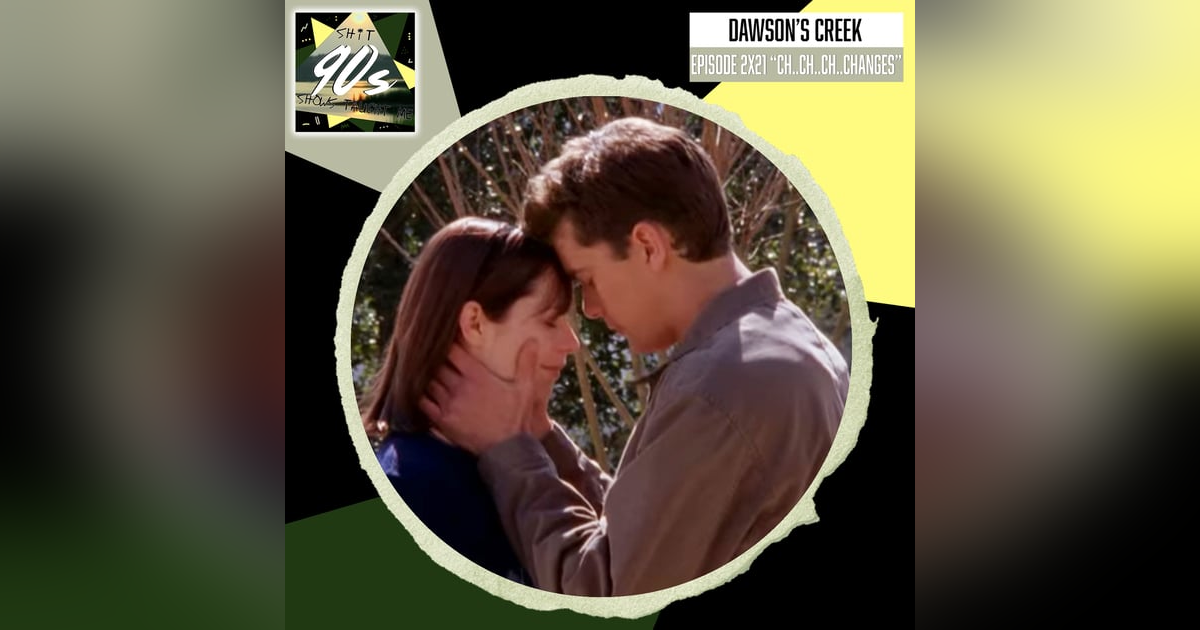 Dawson's Creek Season 2 Episode 21 - Ch Ch Ch Changes Dawson's Creek Season 2 Episode 21 - Ch Ch Ch Changes