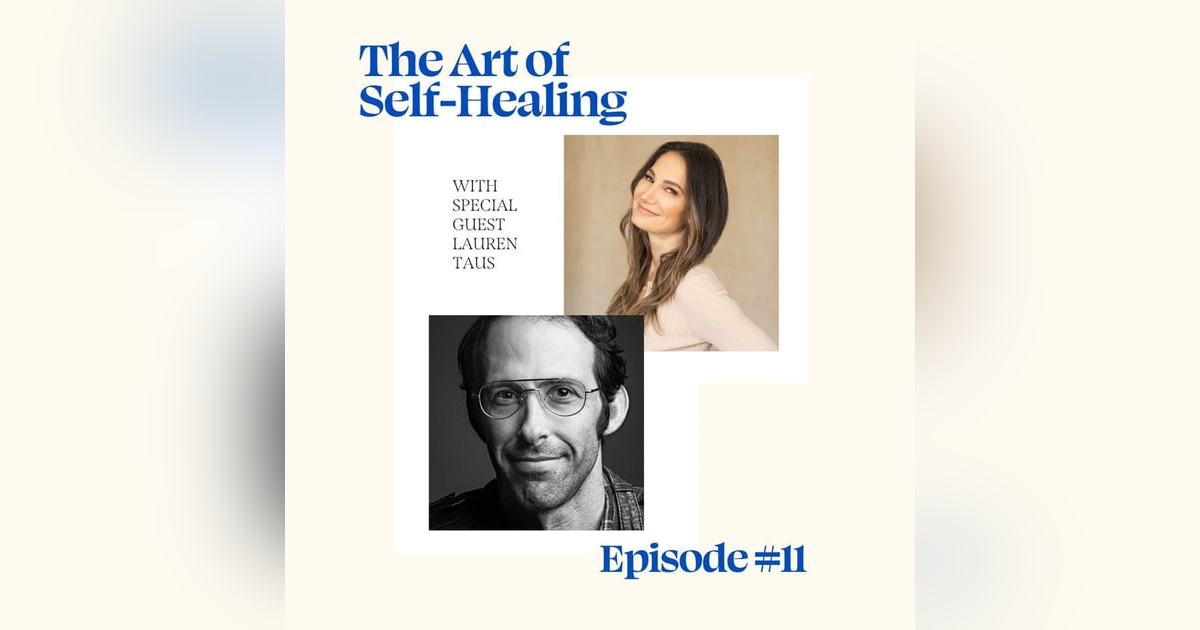 The Art of Self-Healing with Lauren Taus The Art of Self-Healing with Lauren Taus