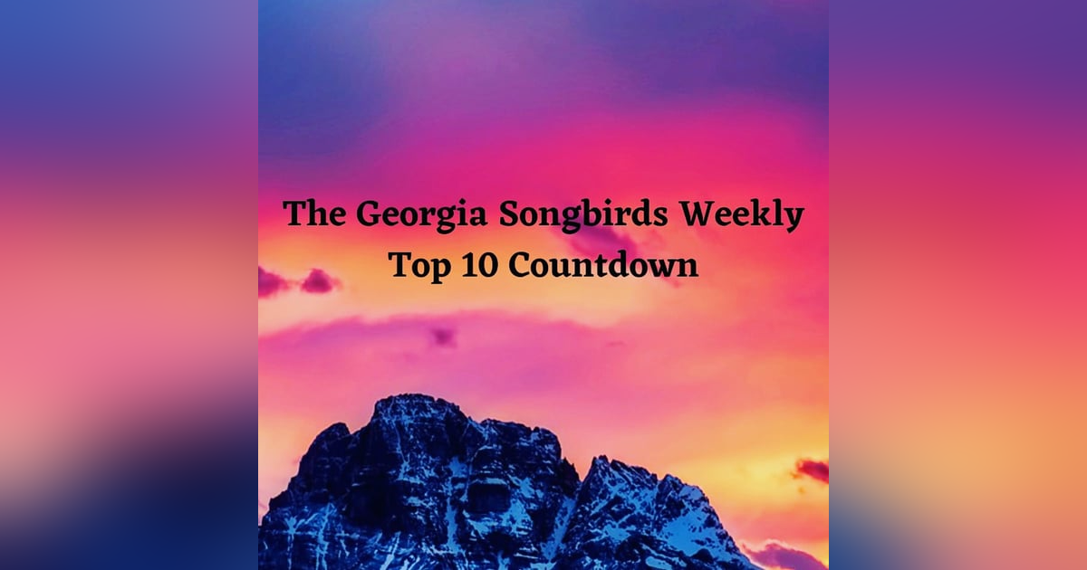 The Georgia Songbirds Weekly Top 10 Countdown Week 18 The Georgia Songbirds Weekly Top 10 Countdown Week 18