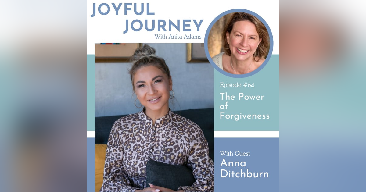 The Power of Forgiveness - A Conversation with Anna Ditchburn The Power of Forgiveness - A Conversation with Anna Ditchburn