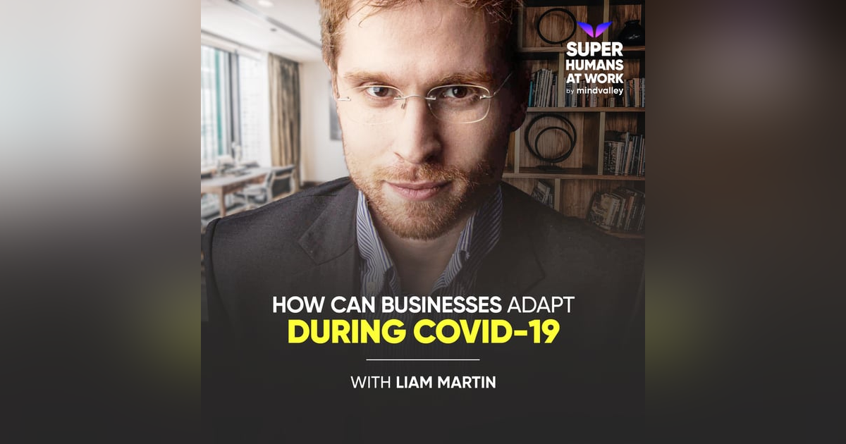 How Can Businesses Adapt During COVID-19 – Liam Martin How Can Businesses Adapt During COVID-19 – Liam Martin