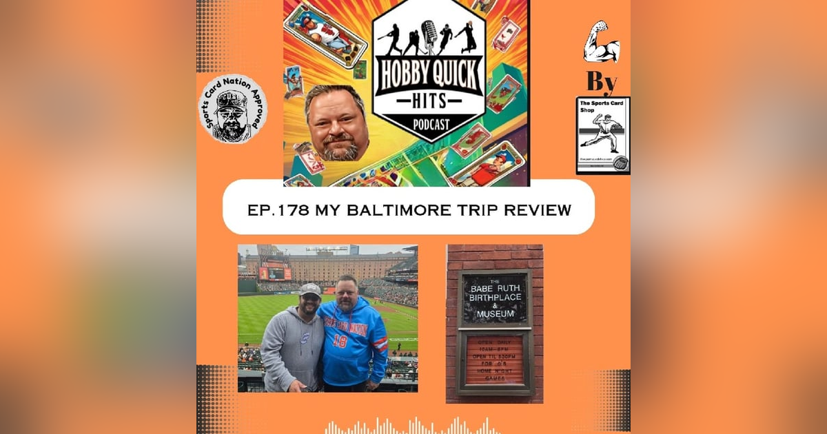 Hobby Quick Hits Ep.178 My Baltimore Trip Review Hobby Quick Hits Ep.178 My Baltimore Trip Review