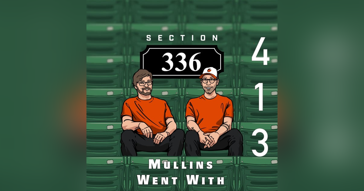 Pod 413 : Mullins Went With Pod 413 : Mullins Went With