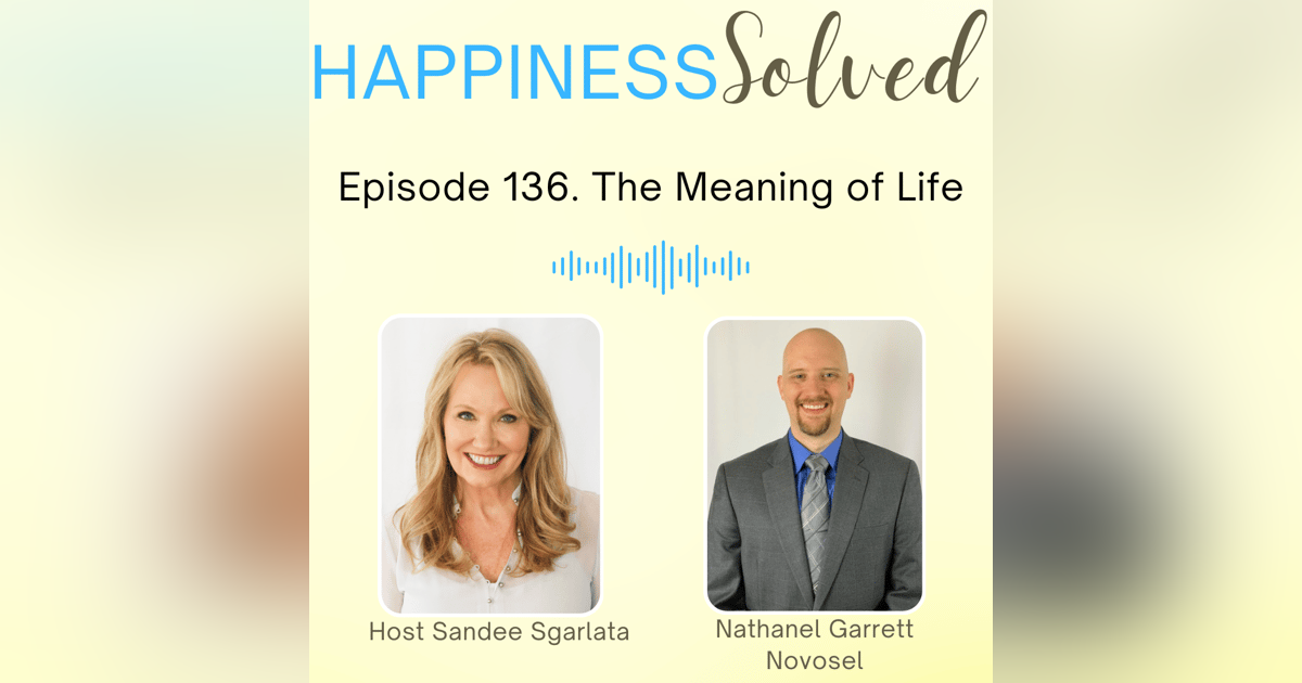 136. The Meaning of Life with Nathanael Garrett Novosel 136. The Meaning of Life with Nathanael Garrett Novosel