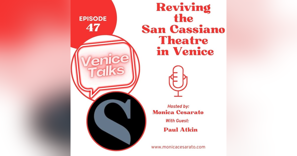 Ep.47 - Stage Revival: Breathing Life into Venice's Historic San Cassiano Theatre. A chat with Paul Atkin from Teatro San Cassiano Ep.47 - Stage Revival: Breathing Life into Venice's Historic San Cassiano Theatre. A chat with Paul Atkin from Teatro San Cassiano