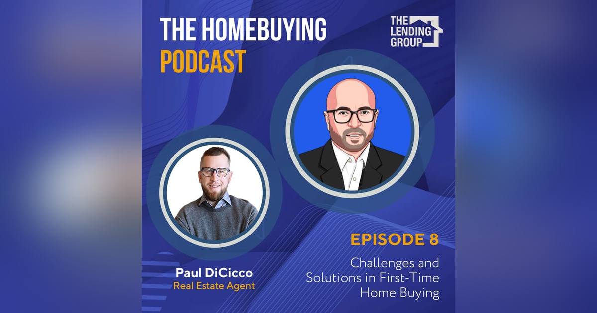 Episode 8: Challenges and Solutions in First-Time Home Buying Episode 8: Challenges and Solutions in First-Time Home Buying