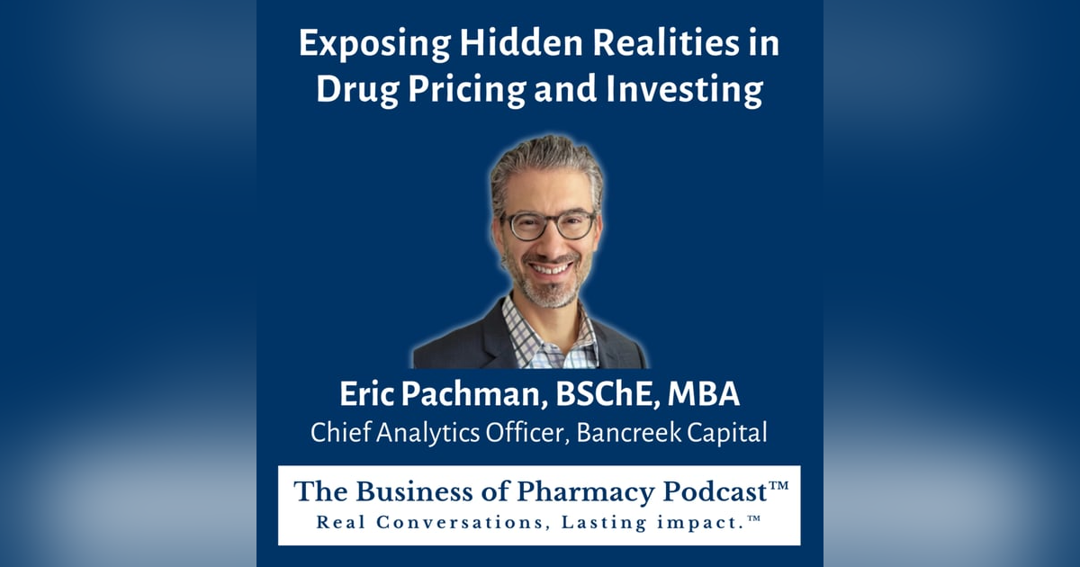 Exposing Hidden Realities in Drug Pricing and Investing | Eric Pachman, BSChE, MBA Chief Analytics Officer, Bancreek Capital Exposing Hidden Realities in Drug Pricing and Investing | Eric Pachman, BSChE, MBA Chief Analytics Officer, Bancreek Capital