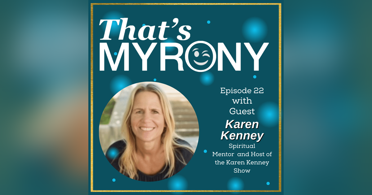 Karen Kenney & Divine Myrony…Hear the unbelievable ways it happens in her life!! Karen Kenney & Divine Myrony…Hear the unbelievable ways it happens in her life!!